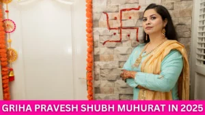 Griha Pravesh Muhurat 2025